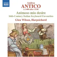 OUTHERE Glen Wilson - Animoso Mio Desire : 16th-Century Italian Keyboard (CD)