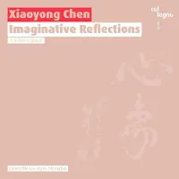 COL-LEGNO Chen: Imaginative Reflections