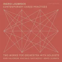 Ginza.se Mary Halvorson, Kris Davis, Nate Wooley, Ingrid Laubrock - Laubrock: Contemporary Chaos Practices | Two Works For Orchestra With Soloists (CD)