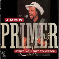 Import John Primer - Stuff You Got To Watch (CD)