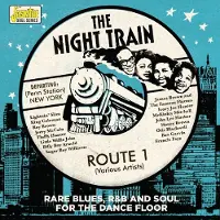 Import The Night Train, Route 1, Rare Blues, R&B and Soul for The Dance Floor