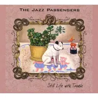 OUTHERE The Jazz Passengers - Still Life With Trouble (CD)