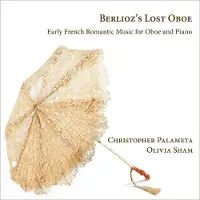 OUTHERE Christopher Palameta & Olivia Sham - Berlioz's Lost Oboe: Early French Romantic Music For Oboe And Piano (CD)