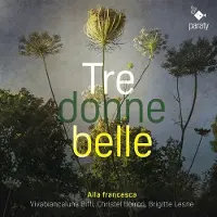 Pias Alla Francesca, Viva Biancaluna Biffi, Christel Boiron, Brigitte Lesne - Tre Donne Belle (CD)