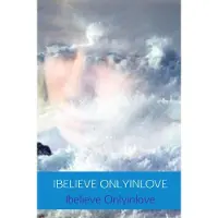 Brave New Books IBELIEVE ONLYINLOVE