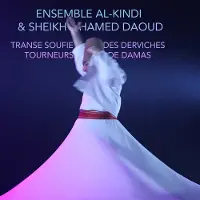 Sonic Ensemble Al-Kindî & Sheikh Hamed Daoud - Sufi Trance Of The Whirling Dervishes Of Damascus (CD)