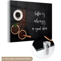 MuchoWow Glasschilderij 160x120 cm - Schilderij acrylglas - Quotes - Spreuken - Coffee is always a good idea - Koffie - Foto op glas - Schilderijen