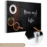 MuchoWow Glasschilderij 180x120 cm - Schilderij acrylglas - Espressokopjes - Maar eerst koffie - Koffie - Quote - Spreuk - Foto op glas - Schilderijen