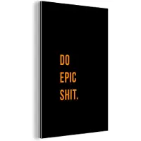 MuchoWow Wanddecoratie Metaal - Aluminium Schilderij Industrieel - Quotes - Do epic shit - Oranje - Zwart - 100x150 cm - Dibond - Foto op aluminium - Industriële muurdecoratie - Voor de woonkamer/slaapkamer