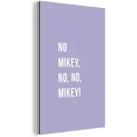 MuchoWow Wanddecoratie Metaal - Aluminium Schilderij Industrieel - Quotes - No Mikey, no, no, Mikey! - Paars - 80x120 cm - Dibond - Foto op aluminium - Industriële muurdecoratie - Voor de woonkamer/slaapkamer
