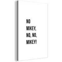 MuchoWow Wanddecoratie Metaal - Aluminium Schilderij Industrieel - Quotes - No Mikey, no, no, Mikey! - Wit - 120x180 cm - Dibond - Foto op aluminium - Industriële muurdecoratie - Voor de woonkamer/slaapkamer
