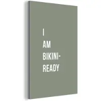 MuchoWow Wanddecoratie Metaal - Aluminium Schilderij Industrieel - Quote - Groen - I am bikini ready - 40x60 cm - Dibond - Foto op aluminium - Industriële muurdecoratie - Voor de woonkamer/slaapkamer