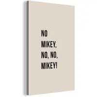 MuchoWow Wanddecoratie Metaal - Aluminium Schilderij Industrieel - Quotes - No Mikey, no, no, Mikey! - Beige - 60x90 cm - Dibond - Foto op aluminium - Industriële muurdecoratie - Voor de woonkamer/slaapkamer