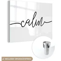 MuchoWow Glasschilderij 160x120 cm - Schilderij acrylglas - Quotes - 'Calm' - Spreuk - Zwart wit - Foto op glas - Schilderijen