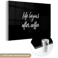 MuchoWow Glasschilderij 120x80 cm - Schilderij acrylglas - Quotes - Koffie - Life begins after coffee - Spreuken - Foto op glas - Schilderijen