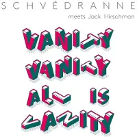 Sonic Schvedranne Meets Jack Hirschman - Vanity Vanity All Is Vanity (CD)