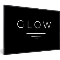 PosterMonkey Fotolijst incl. Poster Zwart Wit- Quotes - Spreuken - Glow - Zwart wit - 30x20 cm - Posterlijst