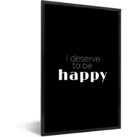 PosterMonkey Fotolijst incl. Poster - Quote - Geluk - Spreuken - Daily life quote - I deserve to be happy - 80x120 cm - Posterlijst