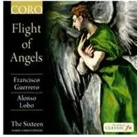 OUTHERE The Sixteen, Harry Christophers - Guerrero & Lobo - Flight of Angels (CD)