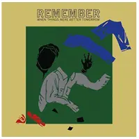 Import Remember when things were better tomorrow