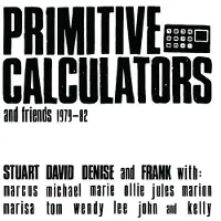 Import Primitive Calculators - Primitive Calculators And Friends 1979-82 (CD)