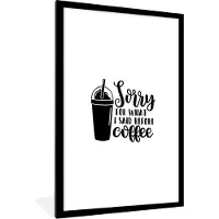 PosterMonkey Fotolijst incl. Poster - Sorry for what I said before coffee - Spreuken - Koffie - Quotes - 60x90 cm - Posterlijst