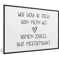 PosterMonkey Fotolijst incl. Poster - Spreuken - Quotes - Wat hou ik toch van mijn wc, samen zoveel shit meegemaakt - WC - 120x80 cm - Posterlijst