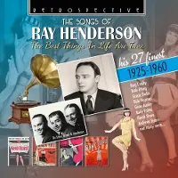 OUTHERE Ray Henderson - The Songs Of Ray Henderson, The Best Things in Life Are Free (CD)
