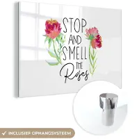 MuchoWow Glasschilderij 180x120 cm - Schilderij acrylglas - Spreuken - Stop and smell the roses - Quotes - Foto op glas - Schilderijen