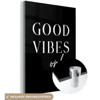 MuchoWow Glasschilderij 120x160 cm - Schilderij acrylglas - Quote - Good vibes only - Tekst - Zwart - Foto op glas - Schilderijen