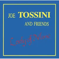 Bigwax Dis Cnt Joe Tossini And Friends - Lady Of Mine (CD)