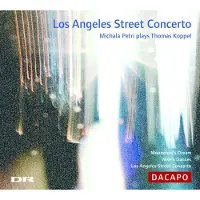 OUTHERE Michala Petri, Copenhagen Philharmonic Orchestra - Koppel: Los Angeles Street Concerto (CD)