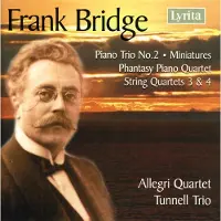 OUTHERE Tunnell Trio, Allegri Quartet - Bridge: String Quartets 3 & 4, Piano Trio No.2, Phantasie Piano Quartet (2 CD)