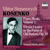 OUTHERE Natalya Shkoda - Kosenko: Piano Music, Vol. 1: Eleven Etudes In The Form Of Old Dances, Op. 19 (CD)