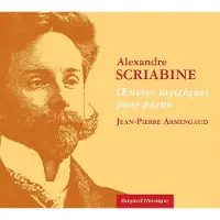 OUTHERE Jean-Pierre Armengaud - Scriabine: Oeuvres Mystiques Pour Piano (CD)
