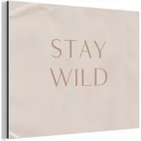 MuchoWow Wanddecoratie Metaal - Aluminium Schilderij Industrieel - Quotes - Tekst - Stay wild - 160x120 cm - Dibond - Foto op aluminium - Industriële muurdecoratie - Voor de woonkamer/slaapkamer
