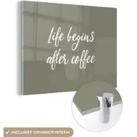MuchoWow Glasschilderij 80x60 cm - Schilderij acrylglas - Quotes - Spreuken - Life begins after coffee - Koffie - Foto op glas - Schilderijen