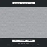 Konkurrent Shellac - The End Of Radio (14 July 1994 Peel Session / 1 December 2004 Peel Session) (2 LP)