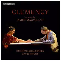 OUTHERE Boston Lyric Opera, David Angus - MacMillan: Clemency (CD)