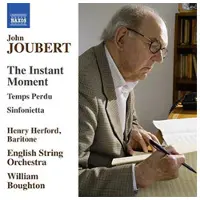 OUTHERE Henry Herford, English String Orchestra, William Boughton - Joubert: The Instant Moment, Temps Perdu, Sinfonietta (CD)