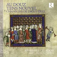 OUTHERE Paulin Bündgen & Ensemble Céladon - Au Douz Tens Nouvel. Chansons De Trouvères (CD)