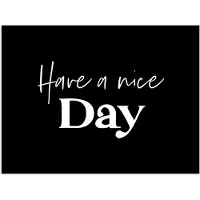 PosterMonkey Poster 160x120 cm - Have a nice day - Quotes - Zwart - Spreuken - Posters - Wanddecoratie badkamer - Muurdecoratie WC - Decoratieve accessoires - Toilet muur decoratie