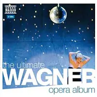 Naxos The Ultimate Wagner Opera Album