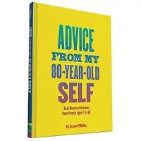 Chronicle Books Advice From my 80 Year Old Self - Susan O'Malley