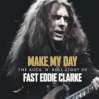 Universal Music Fast Eddie Clarke - Make My Day - The Rock N Roll Story Of Eddie Clark (4 CD)