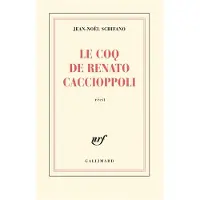 Gallimard Le coq de Renato Caccioppoli - Jean-Noël Schifano