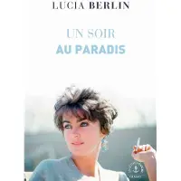Grasset Un soir au paradis - Lucia Berlin