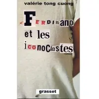 Grasset Ferdinand et les iconoclastes - Valérie Tong Cuong