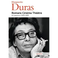 Gallimard Romans, cinéma, théâtre - Marguerite Duras