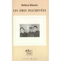 Gallimard Les âmes inachevées - Mathieu Riboulet